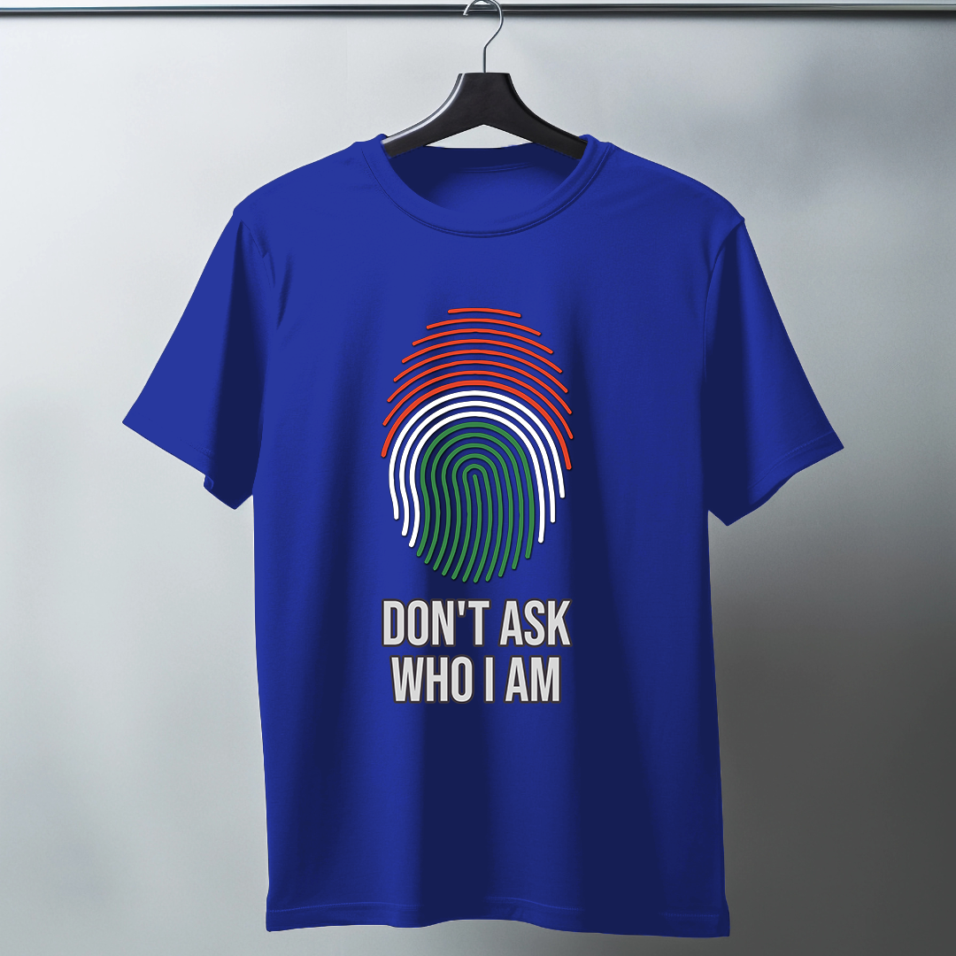 Dont Ask Who I Am Half Sleeve T-Shirt