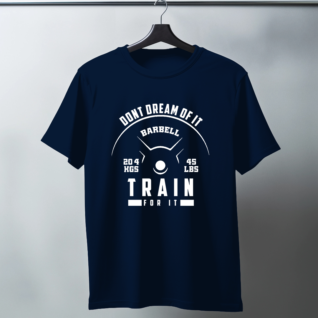 Dont Dream Of It Train For It Half Sleeve T-Shirt