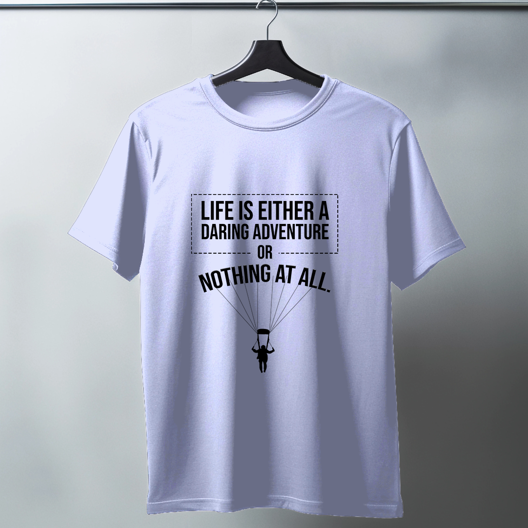 Life Is A Daring Adventure Half Sleeve T-Shirt