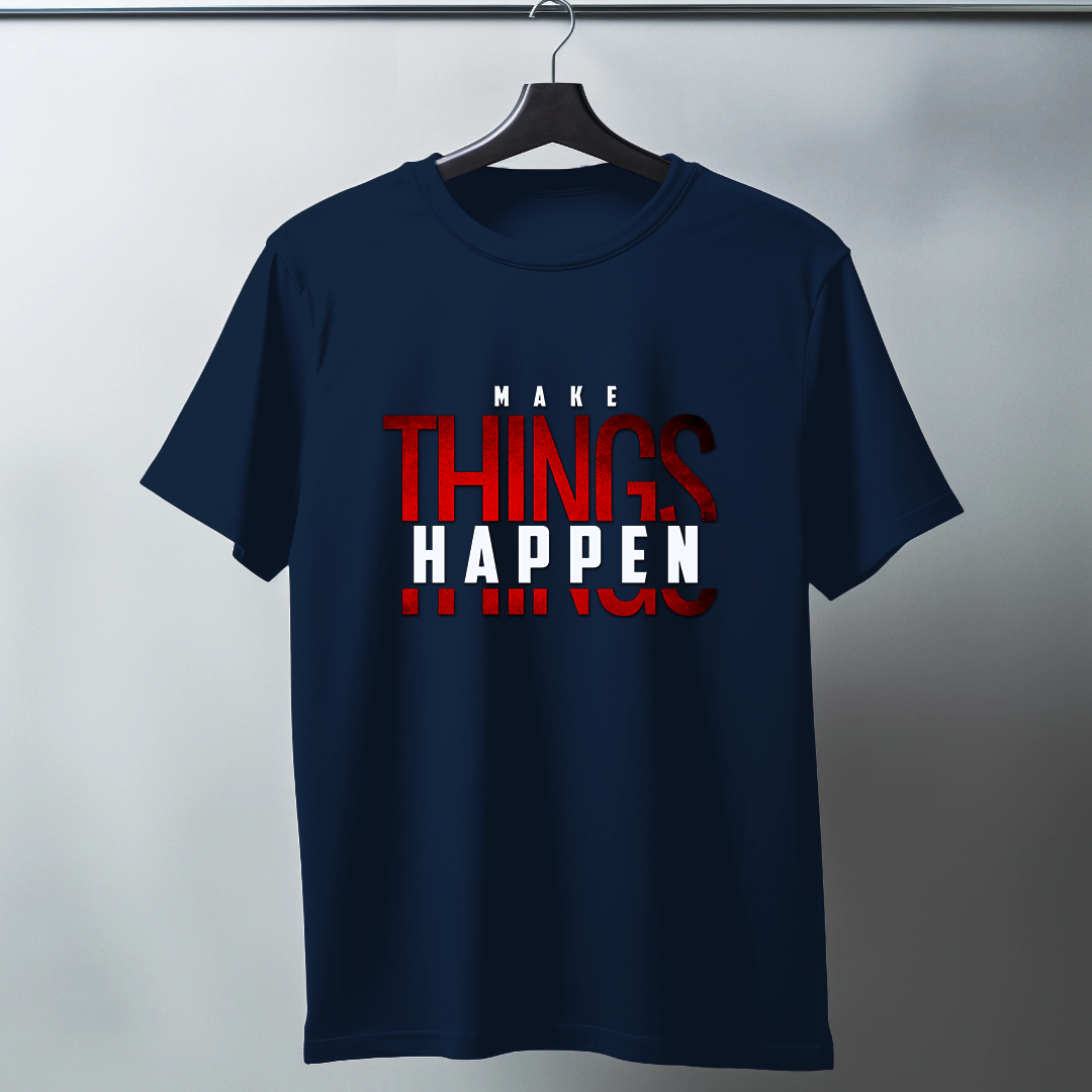 Make Things Happen Half Sleeve T-Shirt