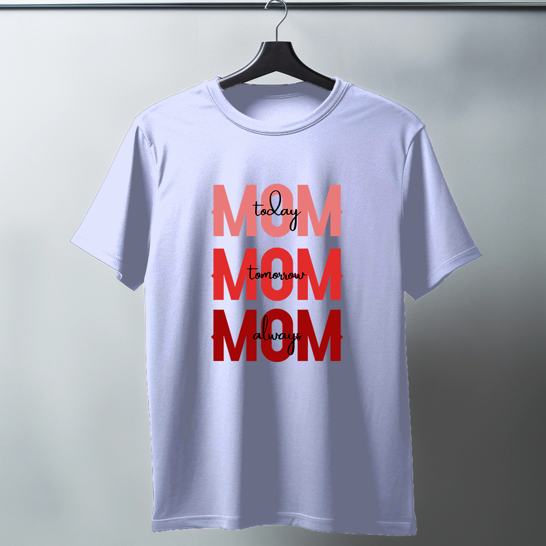 Mom Today Tomorrow Always Half Sleeve T-Shirt