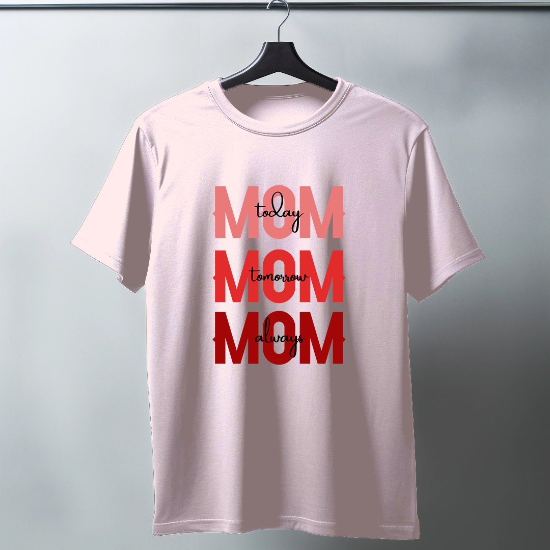 Mom Today Tomorrow Always Half Sleeve T-Shirt