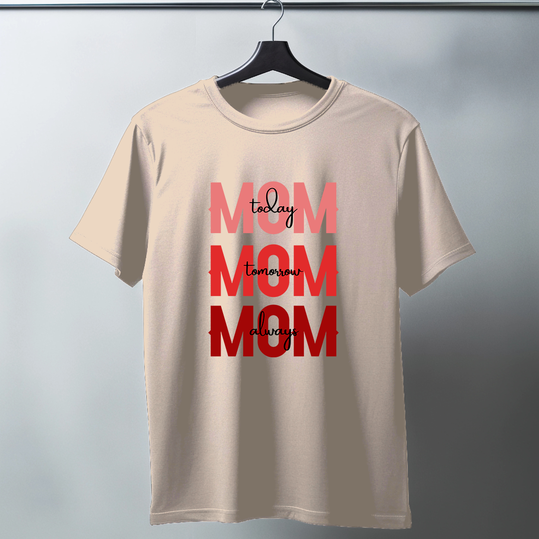 Mom Today Tomorrow Always Half Sleeve T-Shirt
