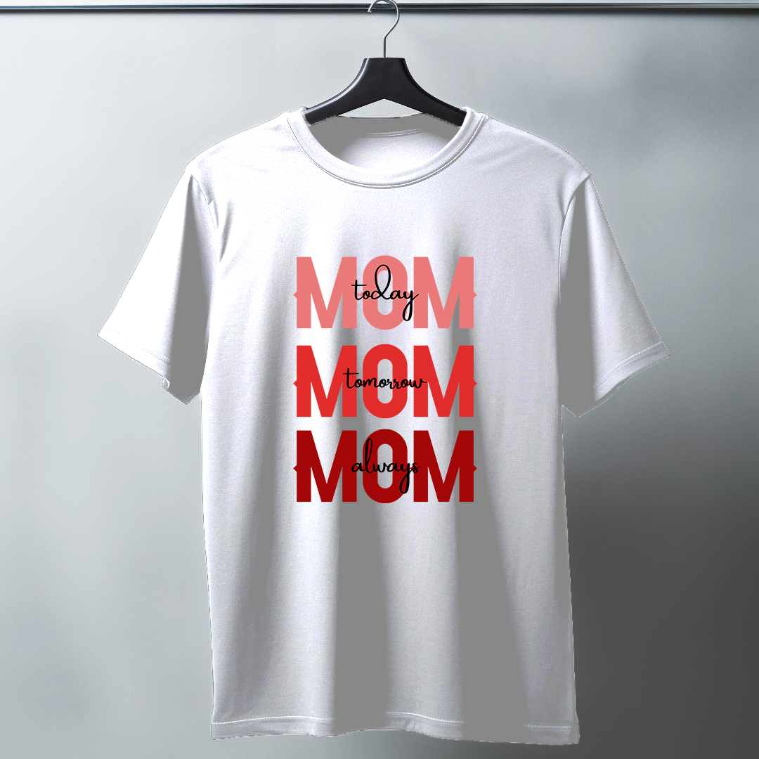 Mom Today Tomorrow Always Half Sleeve T-Shirt