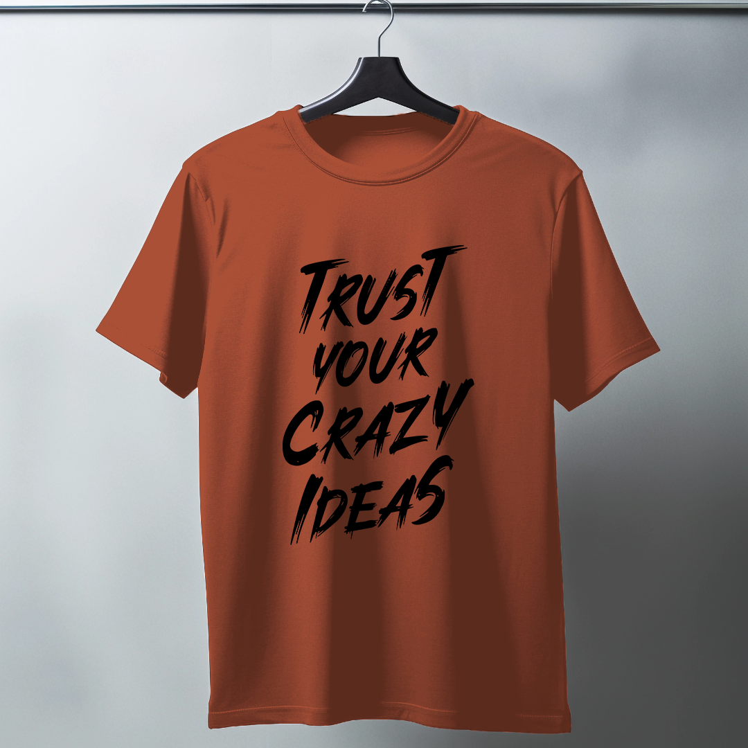 Trust Your Crazy Ideas Half Sleeve T-Shirt