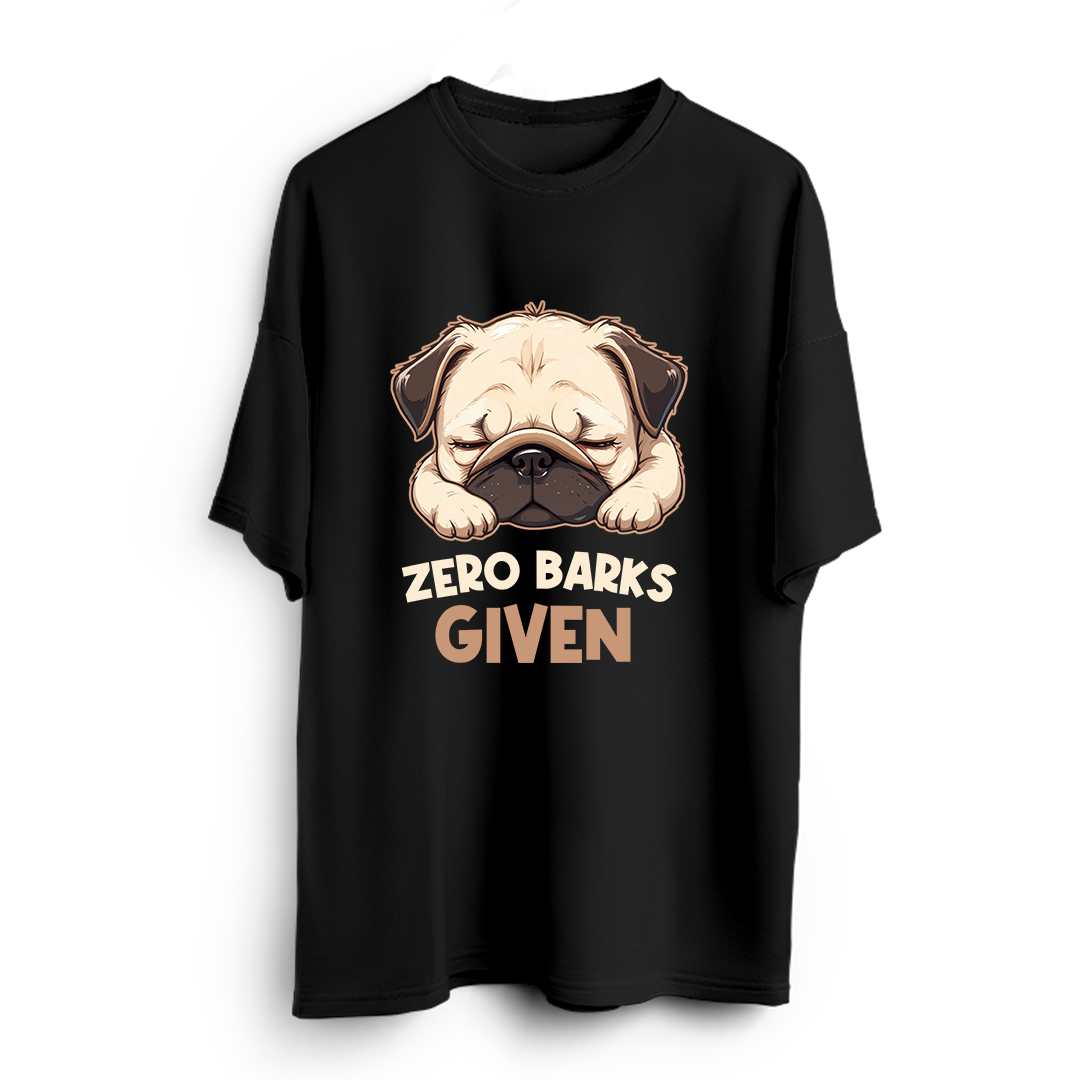 Zero Barks Given Oversized T-Shirt