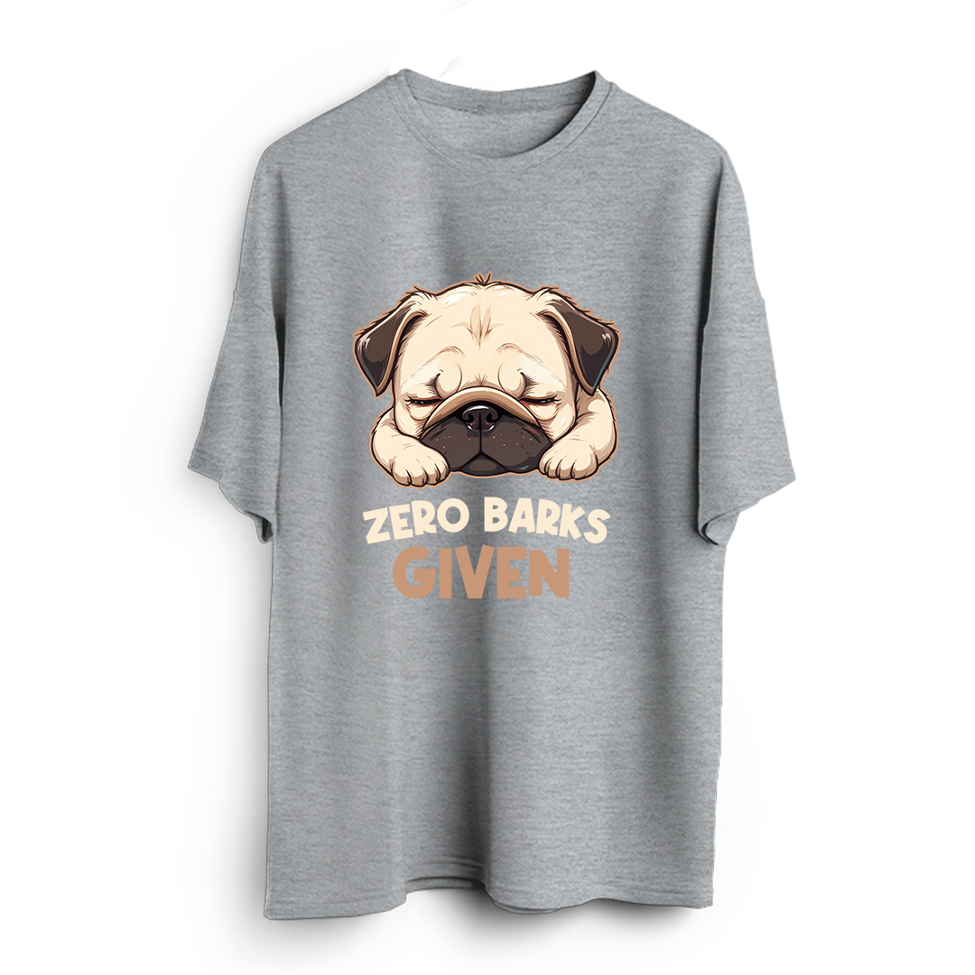 Zero Barks Given Oversized T-Shirt