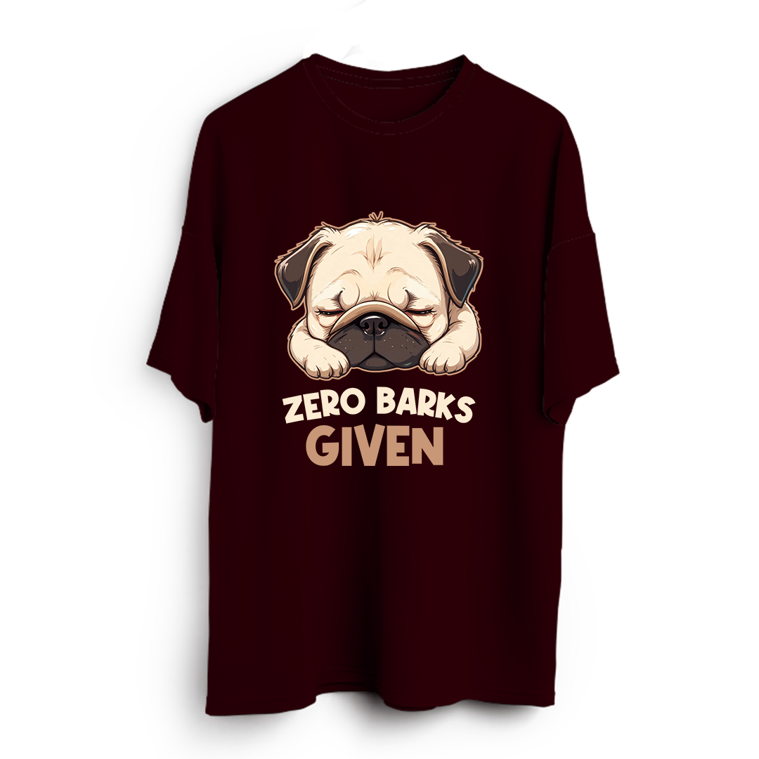 Zero Barks Given Oversized T-Shirt