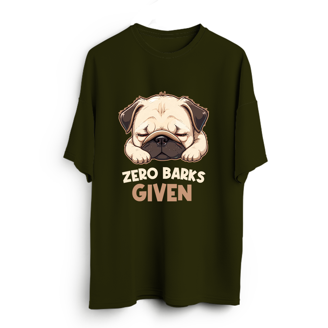 Zero Barks Given Oversized T-Shirt