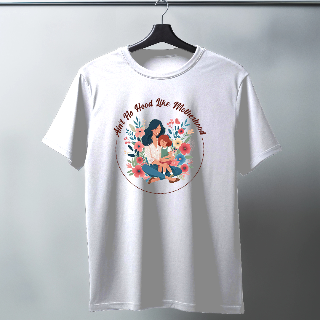 Ain't No Hood Like Motherhood Half Sleeve T-Shirt