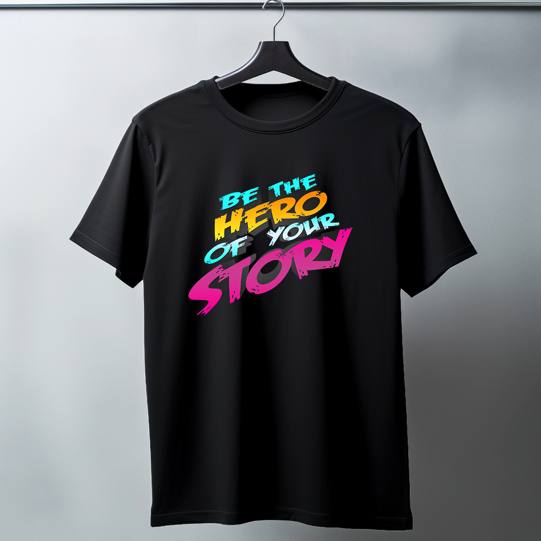 Be The Hero Of Your Story Half Sleeve T-Shirt