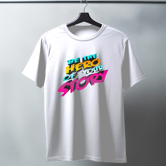 Be The Hero Of Your Story Half Sleeve T-Shirt