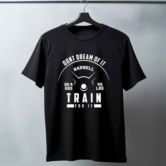 Dont Dream Of It Train For It Half Sleeve T-Shirt