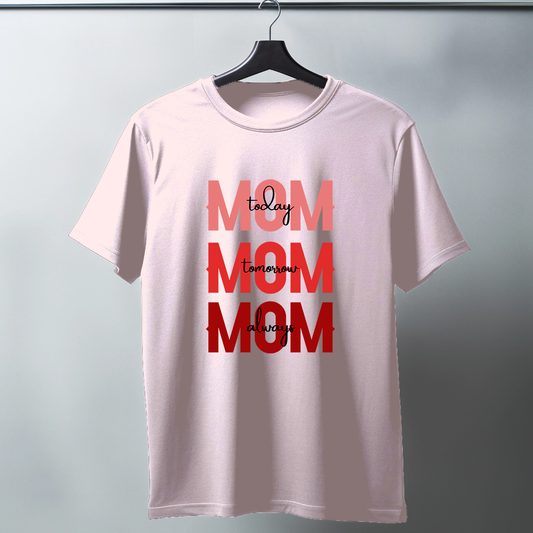 Mom Today Tomorrow Always Half Sleeve T-Shirt