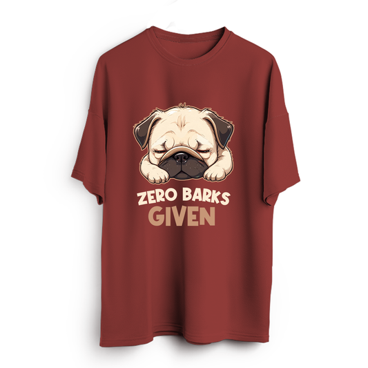 Zero Barks Given Oversized T-Shirt